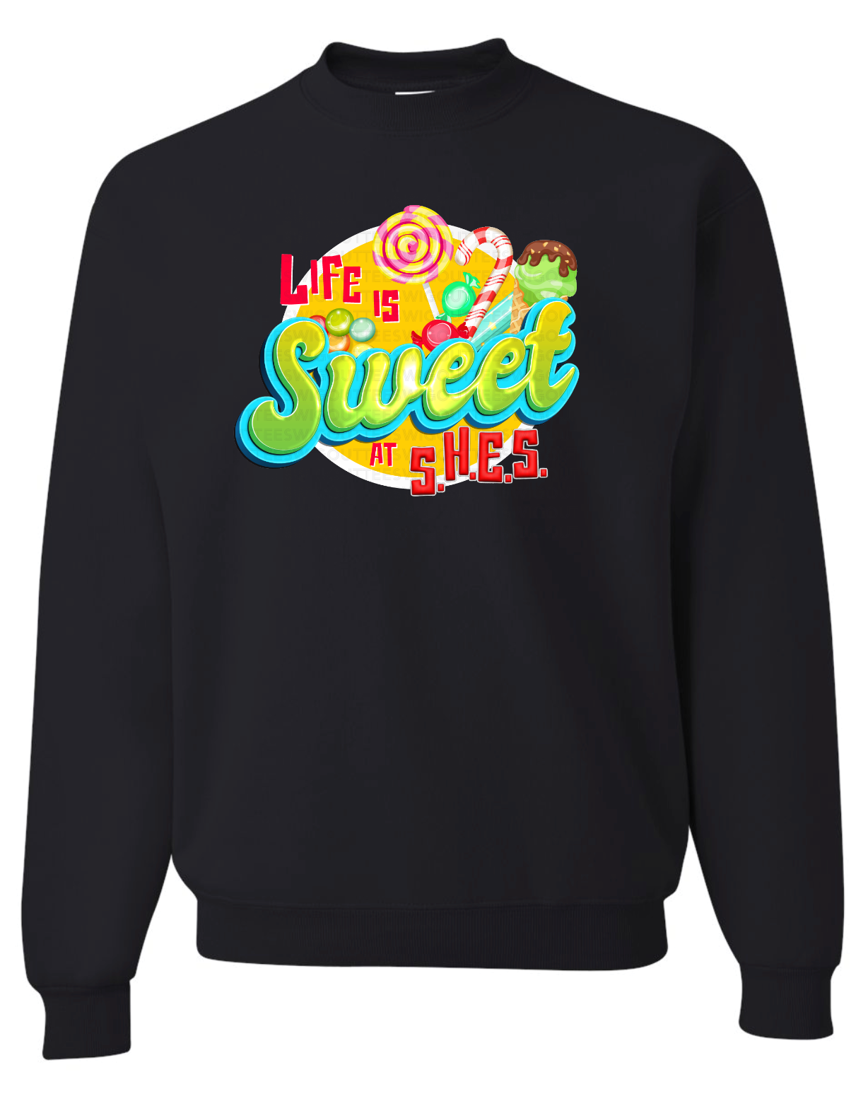 Life is Sweet at SHES Crew Sweatshirt