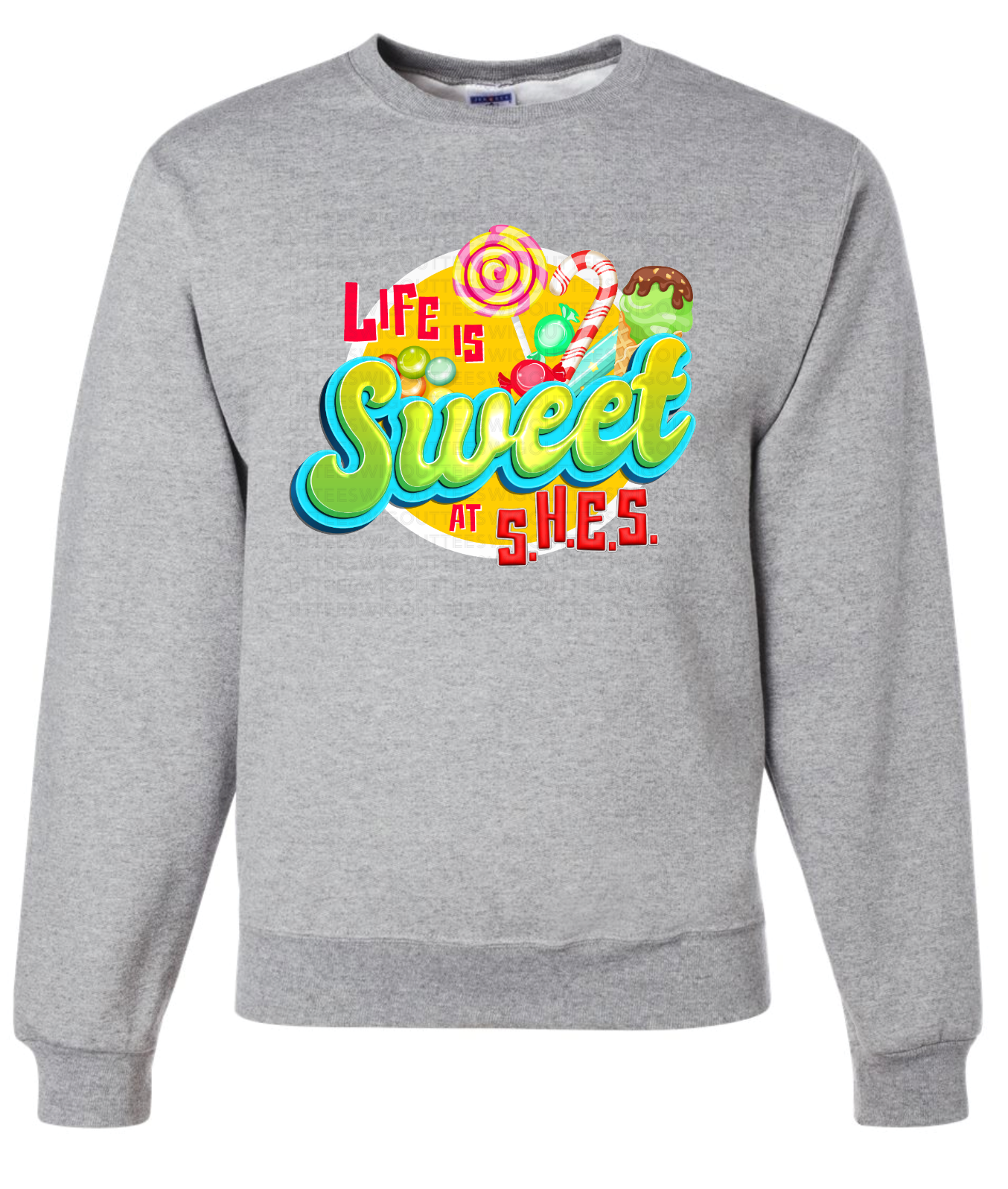Life is Sweet at SHES Crew Sweatshirt