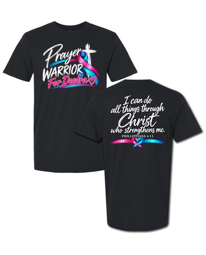 Prayer Warrior for Deedra T-Shirt