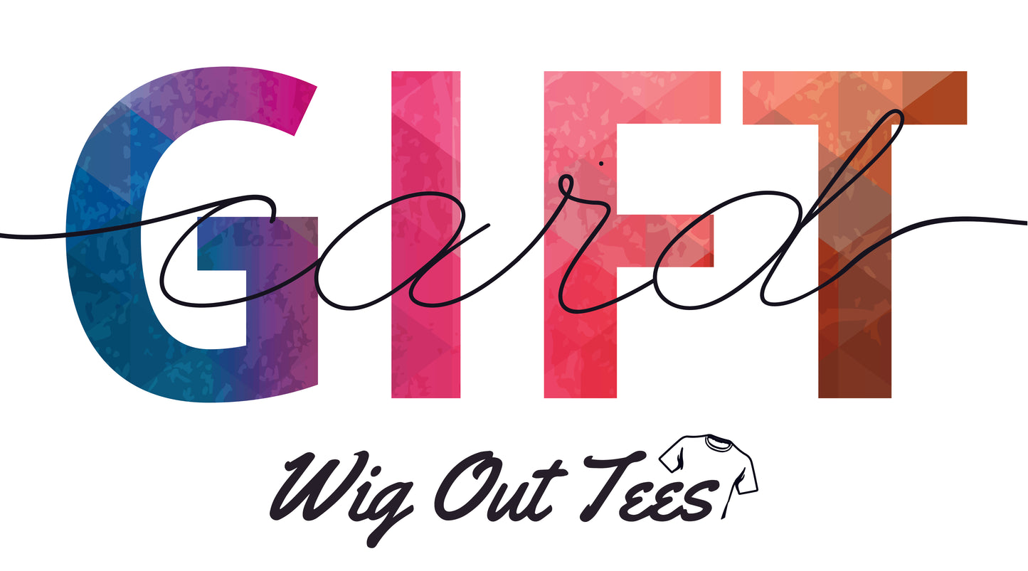 Wig Out Tees Gift Card